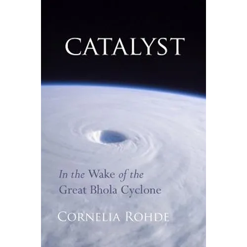 Catalyst: In the Wake of the Great Bhola Cyclone - Paperback