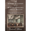 The History of Lloyd's and of Marine Insurance in Great Britain [1876]: With an Appendix Containing Statistics Relating to Marine Insurance - Hardcover