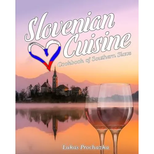 Slovenian Cuisine: Cookbook of Southern Slavs - Paperback