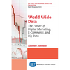 World Wide Data: The Future of Digital Marketing, E-Commerce, and Big Data - Paperback