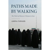 Paths Made by Walking: The Work of Howzevi Women in Iran - Paperback