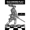 Old Sword Play: Techniques of the Great Masters - Paperback