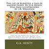 The cat of Bubastes: a tale of ancient Egypt. By: G.A. Henty. full-page illustrations by: J.R. Weguelin - Paperback