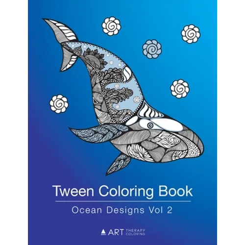 Tween Coloring Book: Ocean Designs Vol 2: Colouring Book for Teenagers, Young Adults, Boys, Girls, Ages 9-12, 13-16, Cute Arts & Craft Gift, Detailed - Paperback