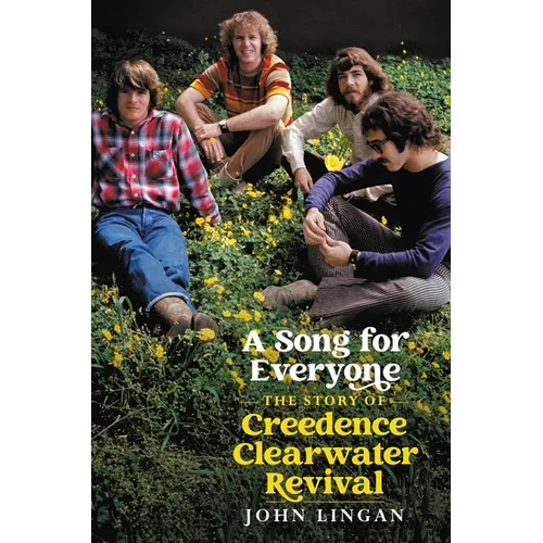 A Song for Everyone: The Story of Creedence Clearwater Revival - Hardcover