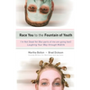 Race You to the Fountain of Youth: I'm Not Dead Yet (But Parts of Me Are Going Fast) - Paperback