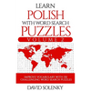 Learn Polish with Word Search Puzzles Volume 2: Learn Polish Language Vocabulary with 130 Challenging Bilingual Word Find Puzzles for All Ages - Paperback