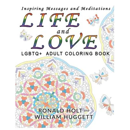 Life and Love LGBTQ+ Adult Coloring Book: Inspiring Messages and Meditations - Paperback