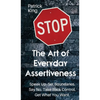 The Art of Everyday Assertiveness: Speak up. Set Boundaries. Say No. Take Back Control. Get What You Want - Hardcover
