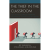 The Thief in the Classroom: How School Funding Is Misdirected, Disconnected, and Ideologically Aligned - Hardcover
