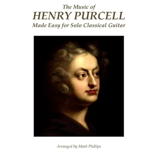 The Music of Henry Purcell Made Easy for Solo Classical Guitar - Paperback