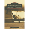 Lake Michigan's Aircraft Carriers - Paperback