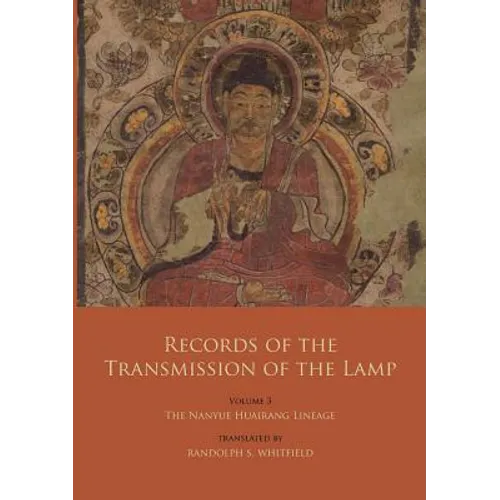 Records of the Transmission of the Lamp: Volume 3: The Nanyue Huairang Lineage (Books 10-13) - The Early Masters - Paperback