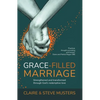 Grace-Filled Marriage: Strengthened and Transformed Through God's Redemptive Love - Paperback