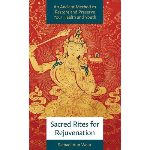 Sacred Rites for Rejuvenation: A Simple, Powerful Technique for Healing and Spiritual Strength - Paperback