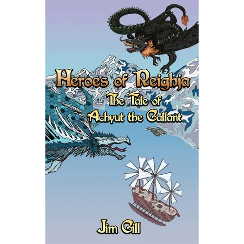 Heroes of Reighja: The Tale of Achyut the Gallant - Hardcover