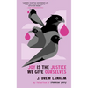 Joy Is the Justice We Give Ourselves - Hardcover