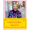 Chinatown Pretty: Fashion and Wisdom from Chinatown's Most Stylish Seniors - Hardcover