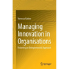 Managing Innovation in Organisations: Fostering an Entrepreneurial Approach - Hardcover