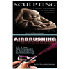 Sculpting & Airbrushing: 1-2-3 Easy Techniques in Mastering Sculpting! & 1-2-3 Easy Techniques to Mastering Airbrushing! - Paperback
