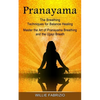 Pranayama: The Breathing Techniques for Balance Healing (Master the Art of Pranayama Breathing and the Ujjayi Breath) - Paperback