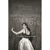 New Philosophies of Sex and Love: Thinking Through Desire - Paperback