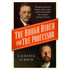 The Rough Rider and the Professor: Theodore Roosevelt, Henry Cabot Lodge, and the Friendship That Changed American History - Hardcover