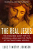 The Real Jesus: The Misguided Quest for the Historical Jesus and the Truth of the Traditional Go - Paperback