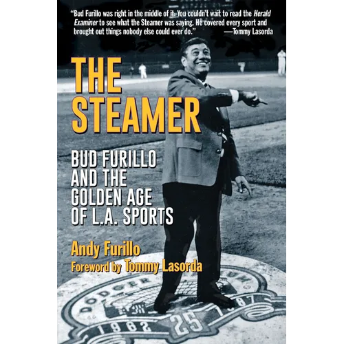 The Steamer: Bud Furillo and the Golden Age of L.A. Sports - Hardcover