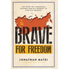Brave for Freedom: The Story of a Romanian Refugee and His Lifelong Journey to Flee His Country. - Hardcover