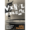 Vinyl Freak: Love Letters to a Dying Medium - Paperback