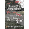 Jimmy's Journey: Three Strikes and You're Okay - Paperback