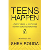 Teens Happen: A Parent's Guide to Deciphering the Most Secretive of Creatures (Written by a Teen) - Paperback