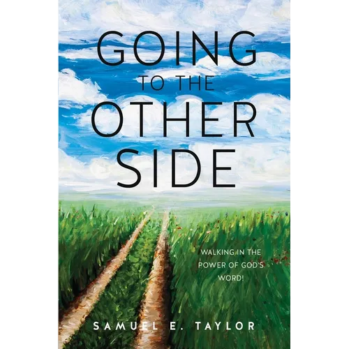 Going to the Other Side: Walking In The Power Of God's Word! - Paperback