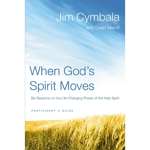 The When God's Spirit Moves Bible Study Participant's Guide: Six Sessions on the Life-Changing Power of the Holy Spirit (Participant's Guide) - Paperback