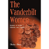 The Vanderbilt Women: Dynasty of Wealth, Glamour, and Tragedy - Paperback