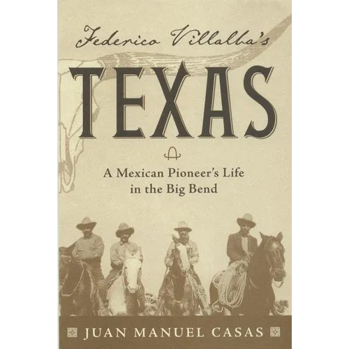 Federico Villalba's Texas: The Story of a Mexican Pioneer's Life in the Big Bend - Paperback