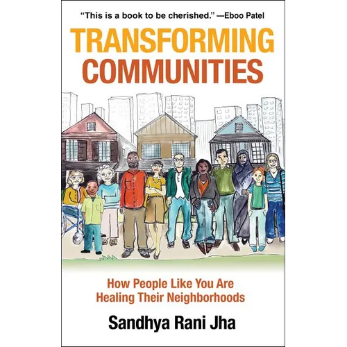 Transforming Communities: How People Like You Are Healing Their Neighborhoods - Paperback
