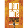 Right by Her Roots: Americana Women and Their Songs - Paperback