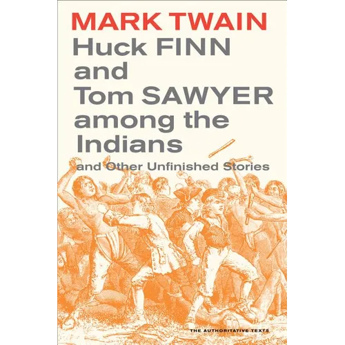 Huck Finn and Tom Sawyer Among the Indians: And Other Unfinished Stories Volume 7 - Paperback
