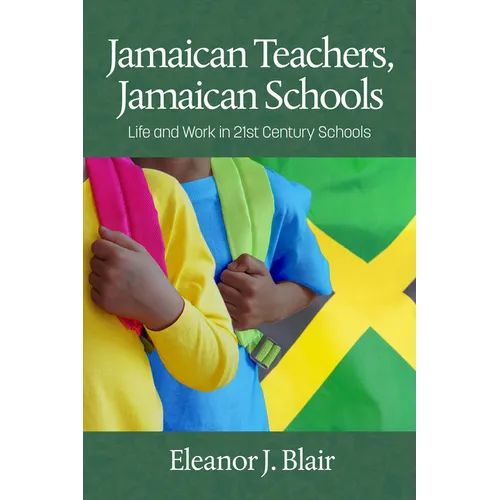 Jamaican Teachers, Jamaican Schools: Life and Work in 21st Century Schools - Paperback