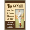 Tip O'Neill and the St. Louis Browns of 1887 - Paperback