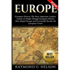 Europe: European History: The Most Important Leaders, Events & People Through European History That Shaped Europe and Eventual - Paperback