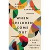 When Children Come Out: A Guide for Christian Parents - Paperback