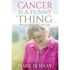 Cancer Is a Funny Thing: Reconstructing My Life - Paperback