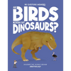Are Birds Modern-Day Dinosaurs?: Discover the Science Behind Ornithology - Hardcover