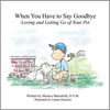 When You Have to Say Goodbye: Loving and Letting Go of Your Pet: Loving and Letting Go of Your Pet - Hardcover