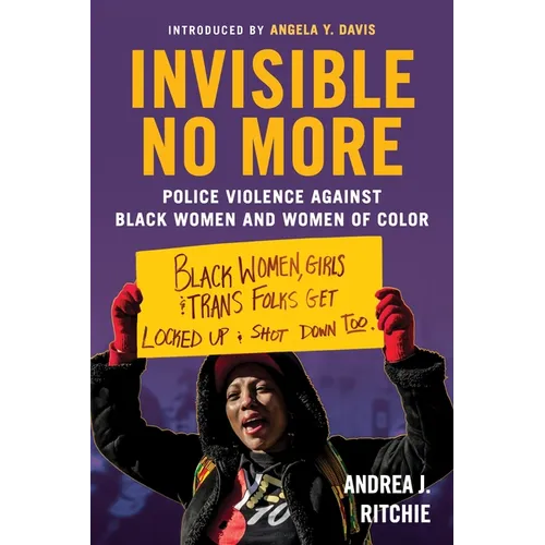 Invisible No More: Police Violence Against Black Women and Women of Color - Paperback