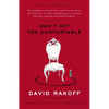 Don't Get Too Comfortable: The Indignities of Coach Class, The Torments of Low Thread Count, The Never- Ending Quest for Artisanal Olive Oil, and Othe - Paperback