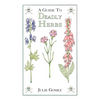 Guide to Deadly Herbs: A Guide to Deadly Herbs - Paperback